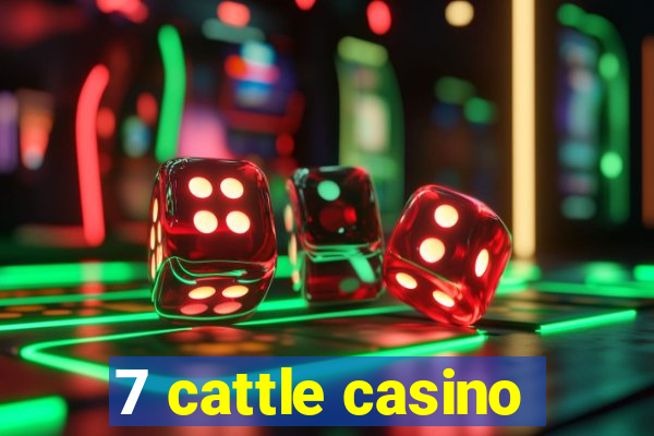 7 cattle casino